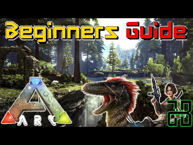 Beginners Guide - How to Get Started | ARK: Survival Evolved