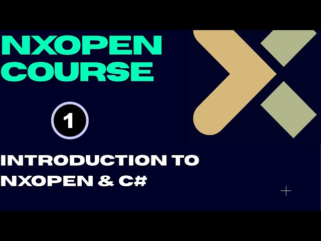 Session 1: Top NXOpen APIs Programming Secrets You Need to Know with C#