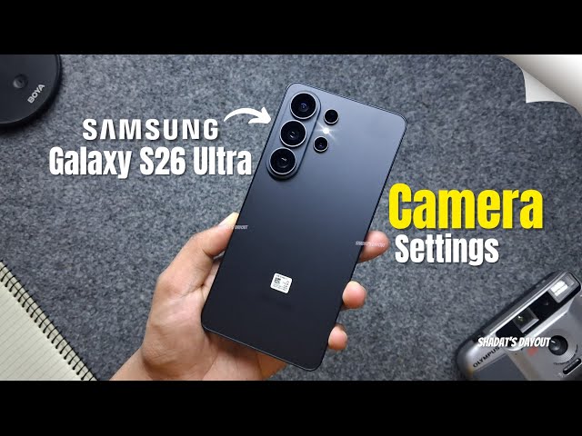 Samsung Galaxy S26 Ultra Camera Settings Guide: Capture Like a Pro!