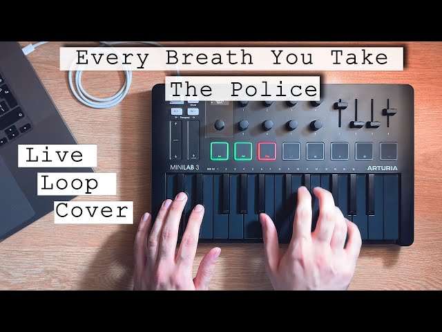 The Police - Every Breath You Take (Live Loop Cover) | Arturia MIniLab 3