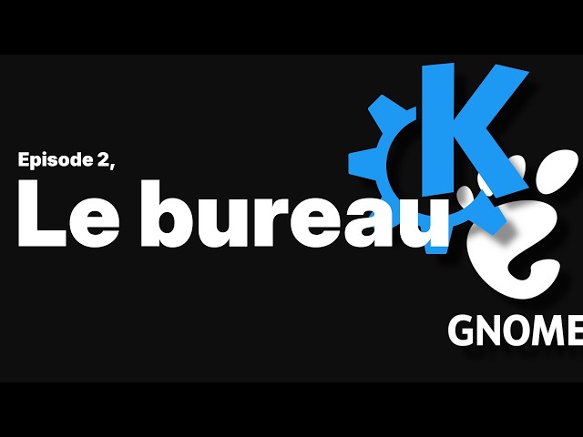 Épisode 2 : Le bureau — Le guide ultime de linux