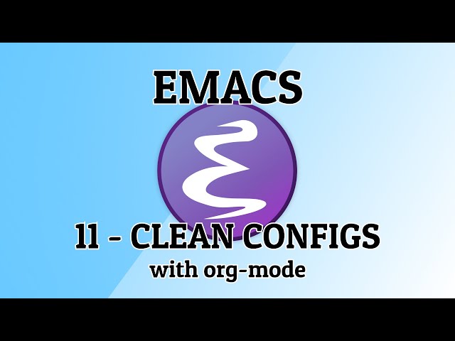 Emacs - 11 - Clean configs with org-mode