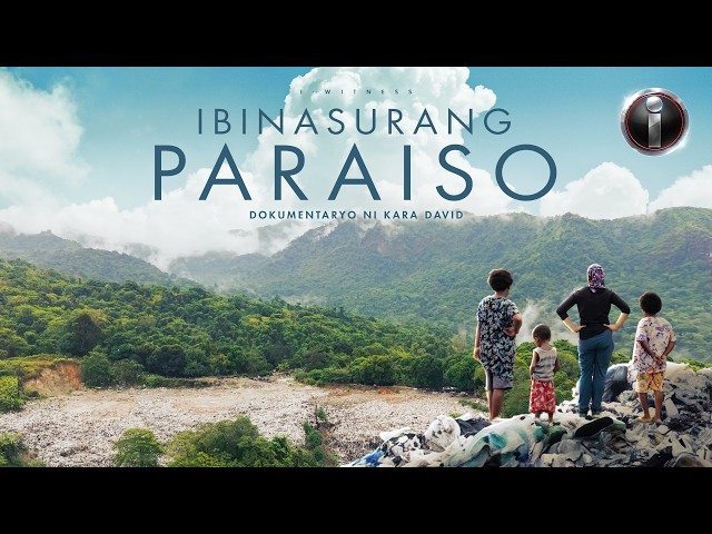 'Ibinasurang Paraiso,' dokumentaryo ni Kara David (Full Episode) | I-Witness