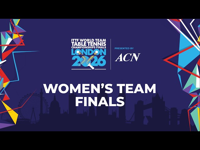 LIVE! | WT Finals | KO | ITTF World Team Table Tennis Championships Finals London 2026