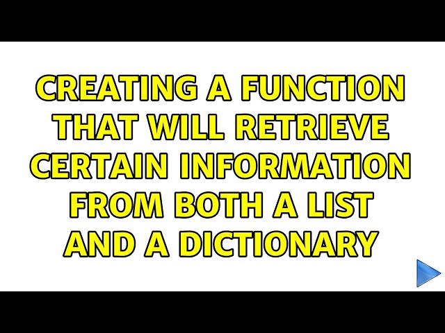 Creating a function that will retrieve certain information from both a list and a dictionary
