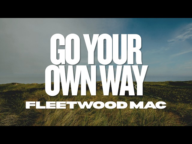 Fleetwood Mac - Go Your Own Way (Lyric Video)