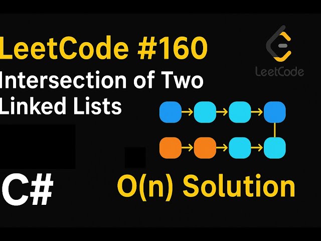 LeetCode 160: Intersection of Two Linked Lists | C# Solution | Two Pointer Technique |