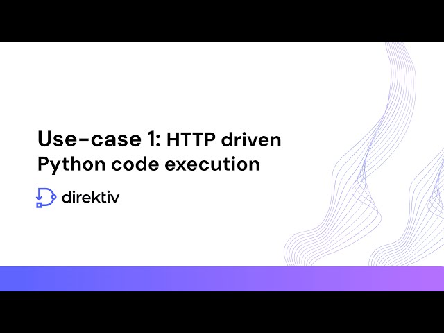 Direktiv Blog Videos: Use-case 1: HTTP driven Python code execution