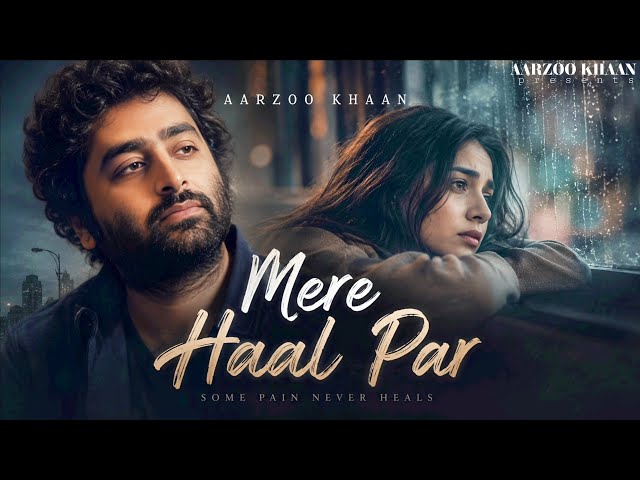 Mere Haal Par – Aarzoo Khaan | Emotional Hindi Sad Song | New Song 2026 | Arijit Singh Vibe