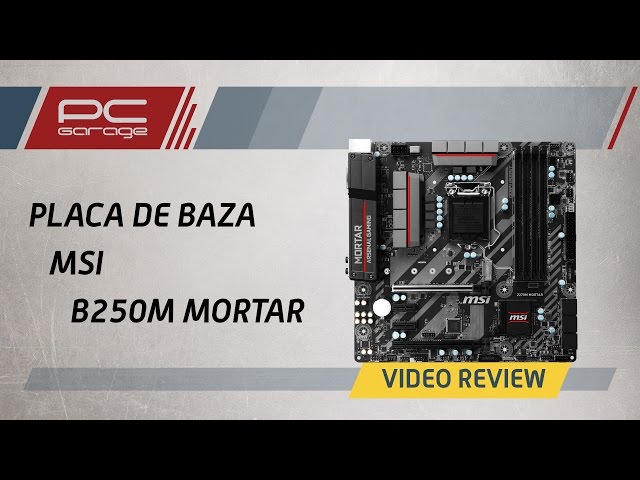PC Garage – Video Review Placa de baza MSI B250M MORTAR