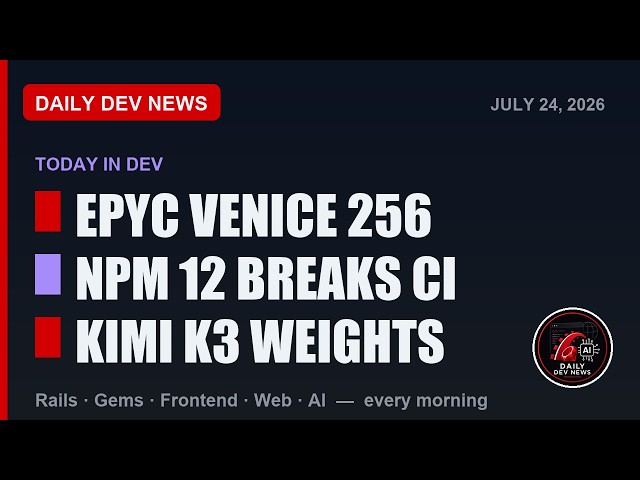 AMD EPYC Venice 256-Core Zen 6 Ships + npm 12 Breaks CI Builds | Dev News