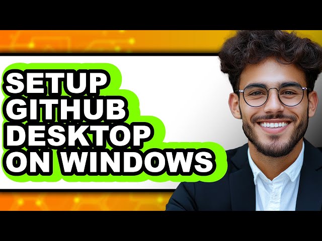 How to Setup Github Desktop on Windows - Step by Step
