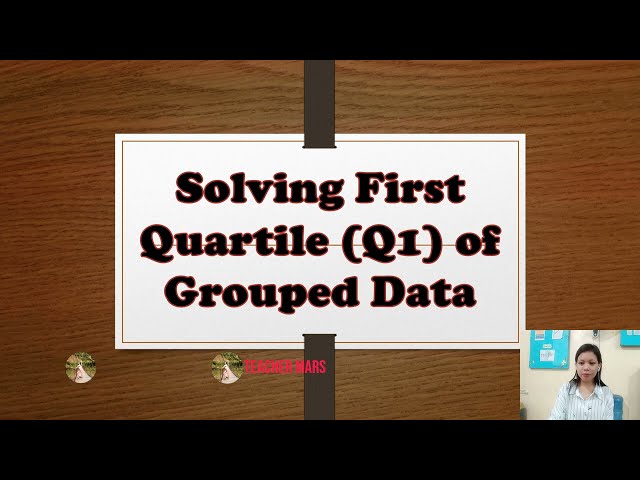 GRADE 10 MATH LESSON Solving first quartile of grouped data | Teacher Mars