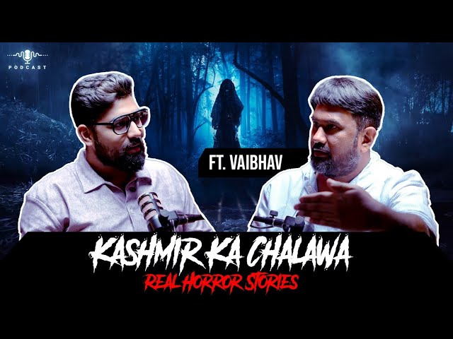 Kashmir ka Chalawa - Real Horror Stories | सच्ची कहानी | Khooni Monday Podcast