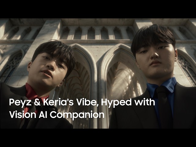 Peyz & Keria's Vibe, Hyped with Vision AI Companion | Samsung