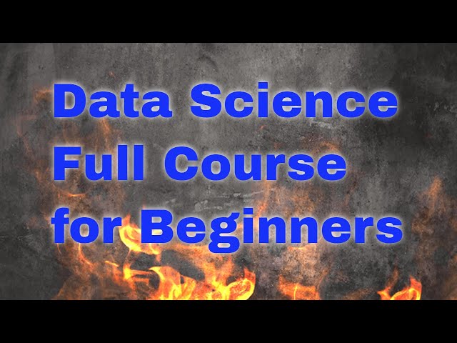 Data Science Full Course for Beginners