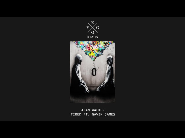 Tired (Kygo Remix) - Alan Walker