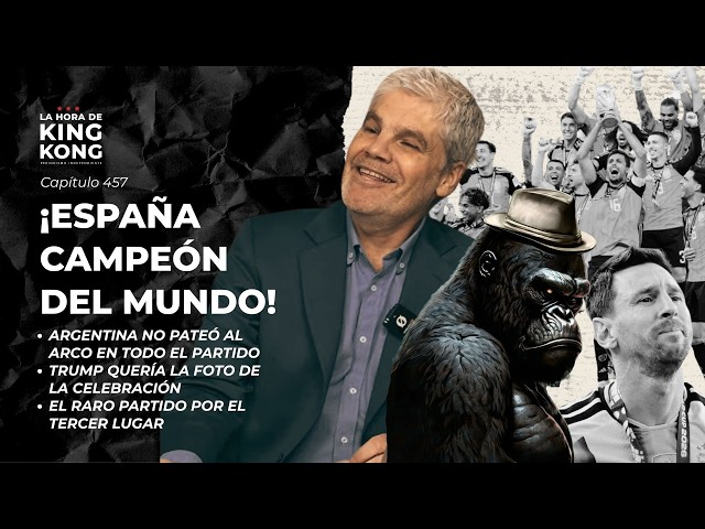 🏆SPAIN CHAMPION | Is Argentina a sore loser? - King Kong Hour - Ep.457
