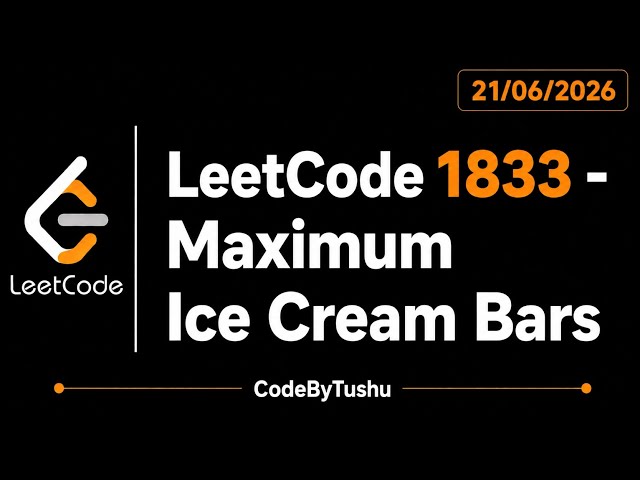 LeetCode 1833 | Maximum Ice Cream Bars | Java Solution | Counting Sort + Greedy | CodeByTushu