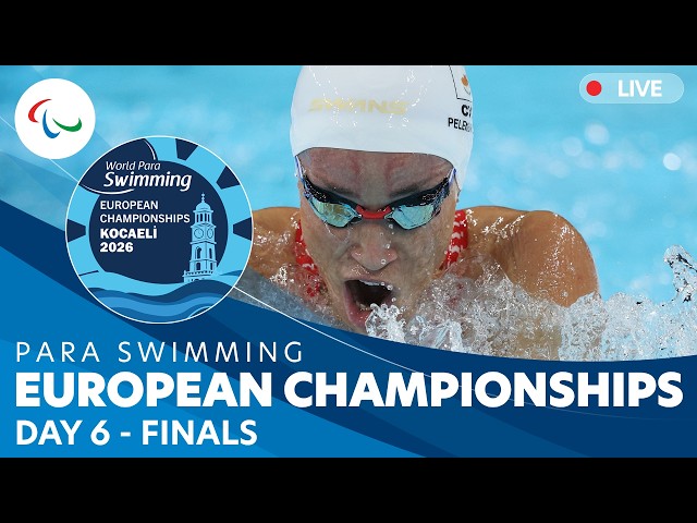 🔴 LIVE | Para Swimming | Kocaeli 2026 European Championships | Day 6 | Finals