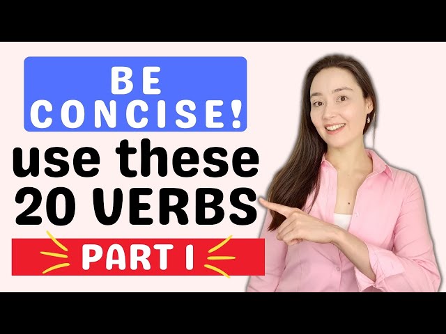 PART l: Use these 20 VERBS to be more CONCISE in English! It's not always about speaking faster...