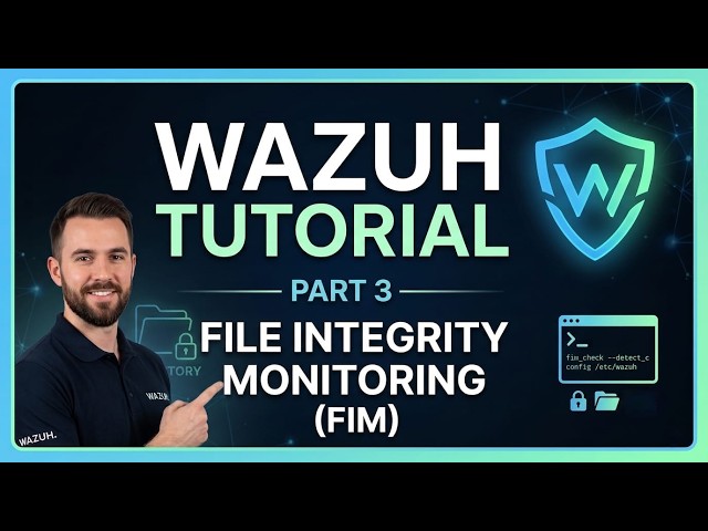 Wazuh Tutorial Part 3: File Integrity Monitoring (FIM) Setup & Configuration
