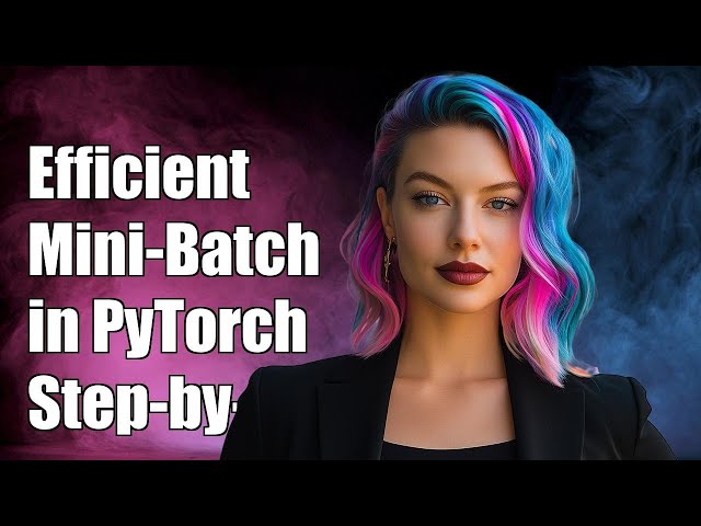 Efficiently Creating Mini-Batches in PyTorch: A Step-by-Step Guide