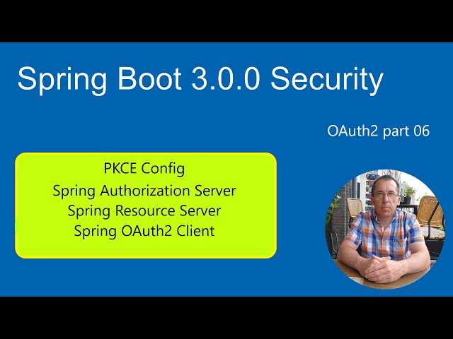 Spring Boot 3 Tutorial Security  Oauth2 With PKCE  - Spring Authorization Server - and OAuth2 Client