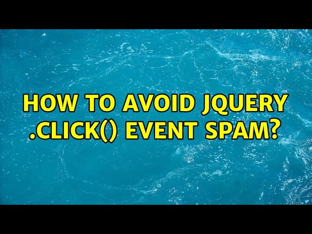 How to avoid jquery .click() event spam?