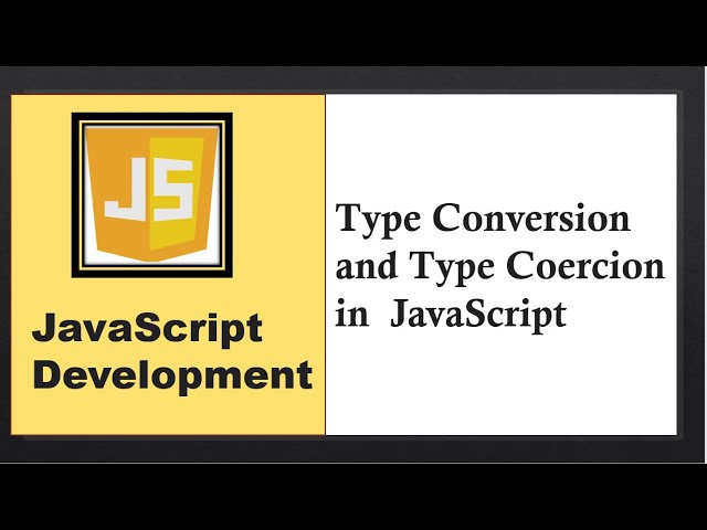Type Conversion and Type Coercion in JavaScript