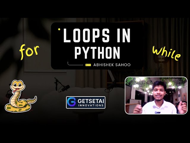 Loops in Python | for Loop and while Loop | Beginner in Hinglish Getsetai