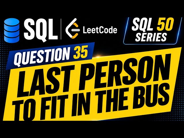 LeetCode SQL 50 | Day 35 | Last Person to Fit in the Bus 💻📝