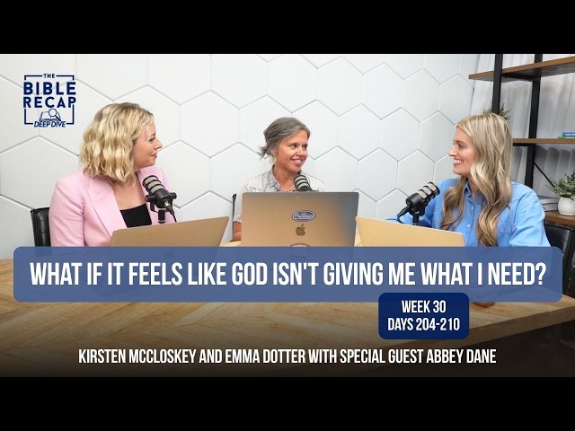 Week 30 (Days 204-210): What if it feels like God isn't giving me what I need?