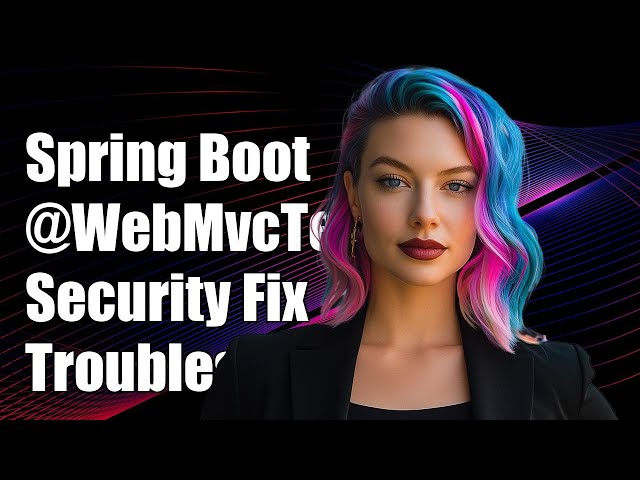 Spring Boot @WebMvcTest Security Issue: Troubleshooting Common Problems