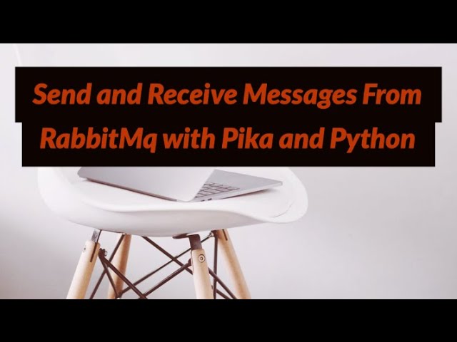 Send and Receive Messages From RabbitMq with Pika and Python
