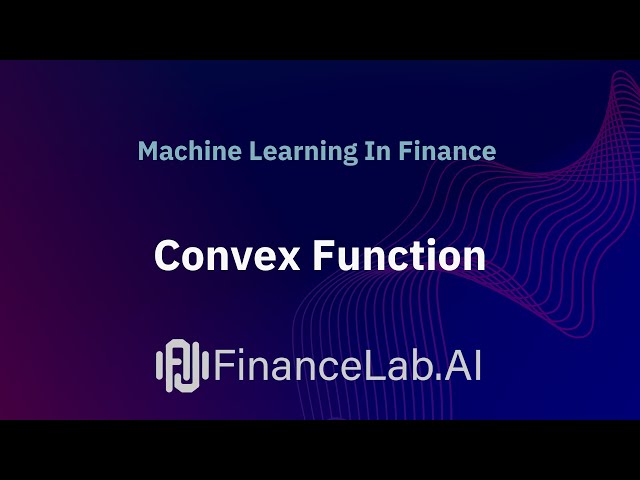 Convex Function | Machine Learning In Finance | Lecture 1.5