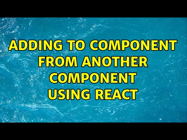 Adding to component from another component using React