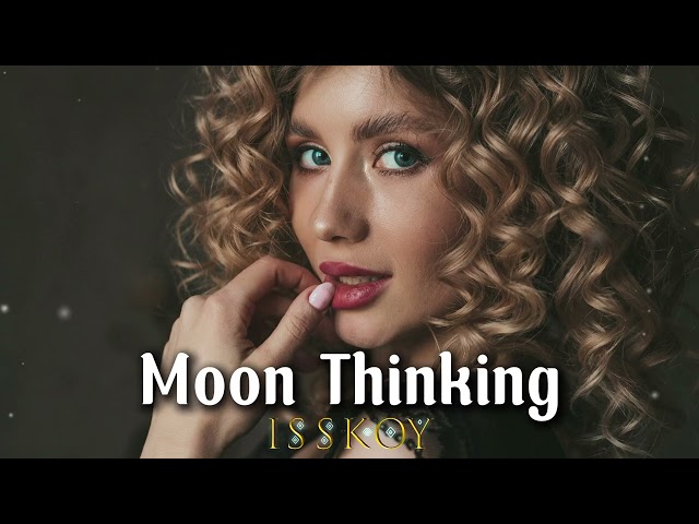 ISSKOY - Moon Thinking ( Original Mix )