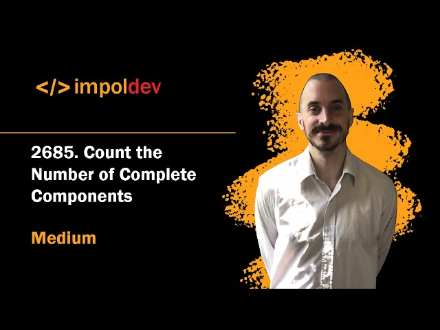 Count the Number of Complete Components | LeetCode 2685 - Python