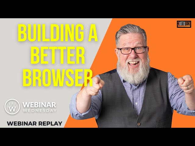 Building a better browser, Maximize Privacy, Security, Organization, and Productivity
