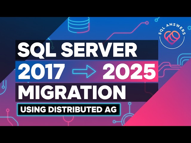 SQL Server 2017 to 2025 Migration using Distributed AG