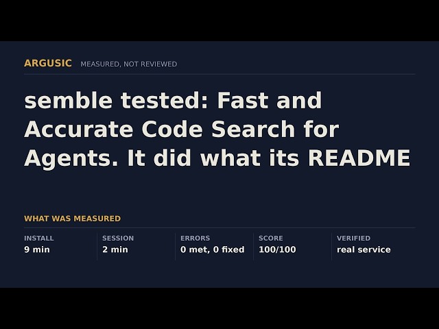 semble tested: Fast and Accurate Code Search for Agents. It did what its README said.