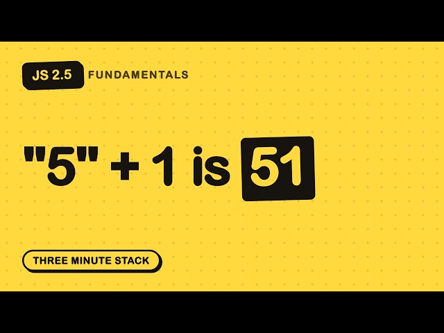 Why "5" + 1 Is 51 but "5" - 1 Is 4 | JS Fundamentals 2.5 · Three Minute Stack