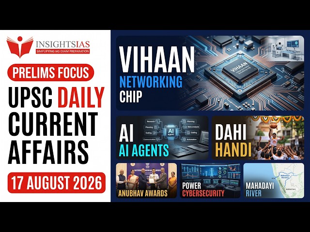 UPSC Current Affairs 17 Aug 2026 | Anubhav Awards, AI Agents, VIHAAN, Dahi Handi, Mahadayi | Prelims
