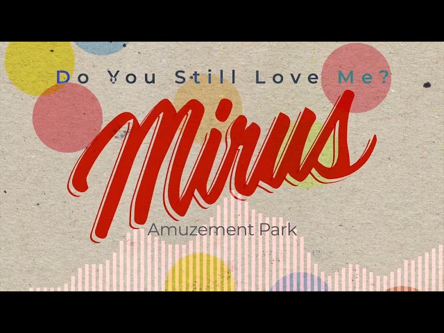 Amuzement Park - Do You Still Love Me?