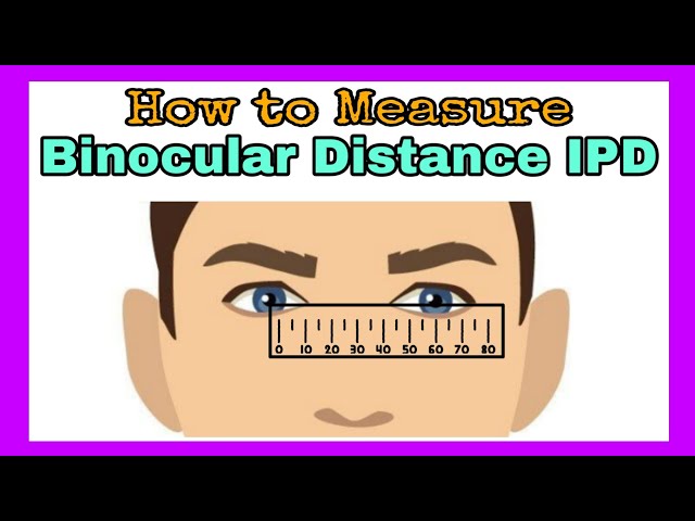IPD - Measuring Distance Binocular IPD.