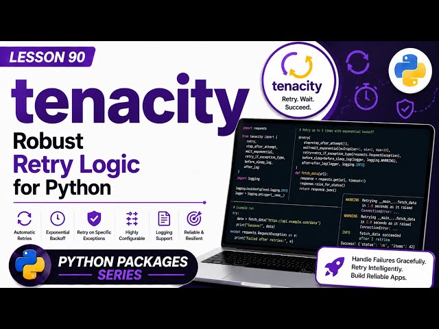 Lesson 90 - tenacity: Robust Retry Logic for Python | Python Packages Series | Uplatz