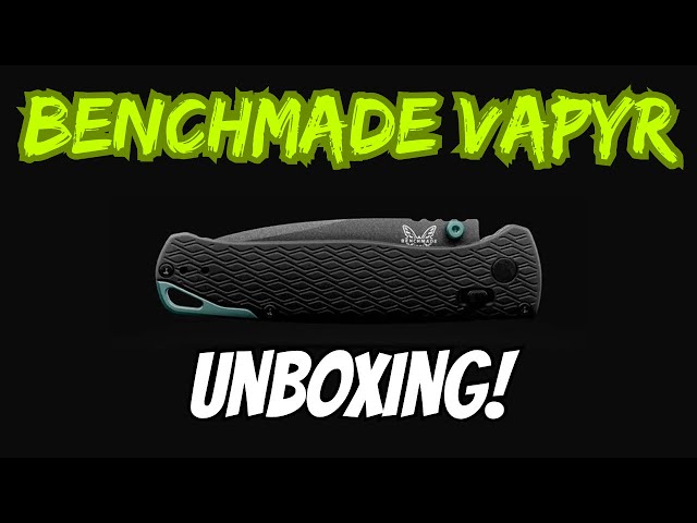 UNBOXING ~ BENCHMADE VAPYR BUGOUT! 