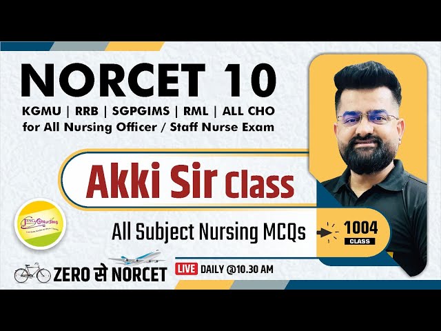 NORCET-10 & other Nursing Exam || ALL NURSING MCQ || Akki Sir के साथ #1004