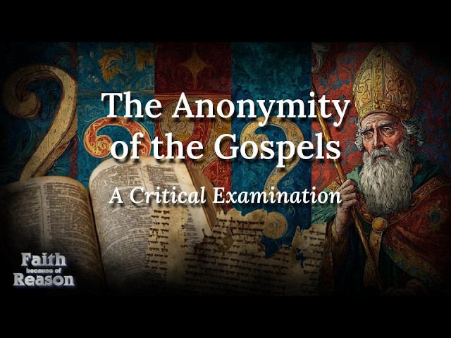 The Anonymity of the Gospels: A Critical Analysis